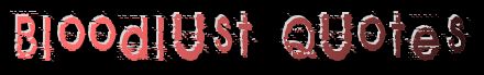 Bloodlust Quotes Bloodlust Quotes
